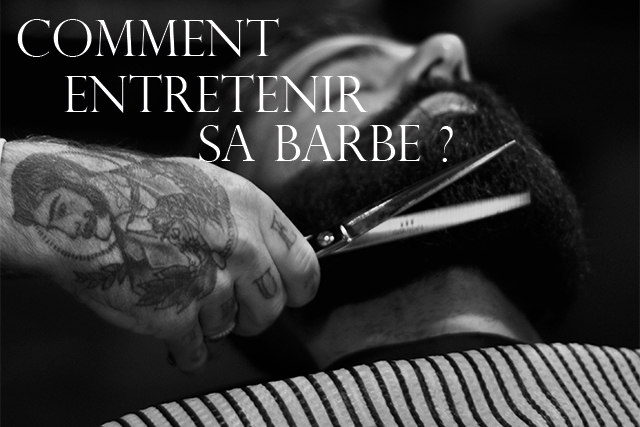 COMMENT ENTRETENIR BARBE 1